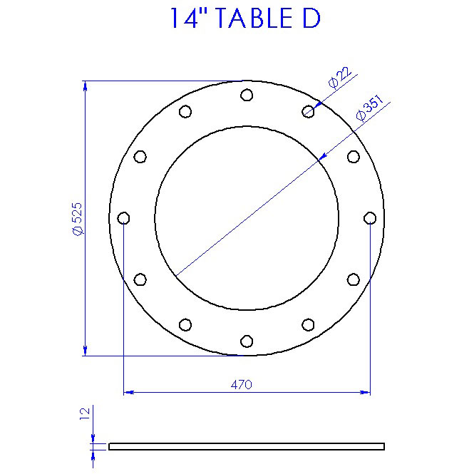 14in Table D Flange (12 X 22mm Hole PCD = 470mm)